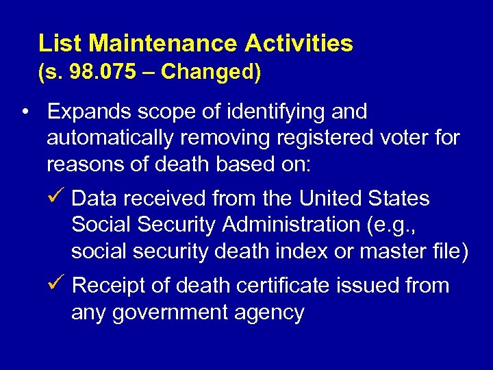 List Maintenance Activities (s. 98. 075 – Changed) • Expands scope of identifying and