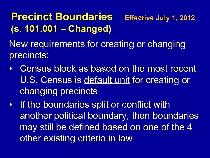 Precinct Boundaries Effective July 1, 2012 (s. 101. 001 – Changed) New requirements for