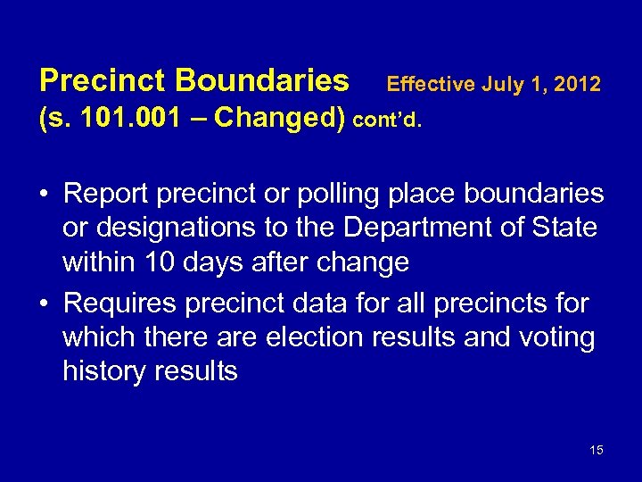 Precinct Boundaries Effective July 1, 2012 (s. 101. 001 – Changed) cont’d. • Report