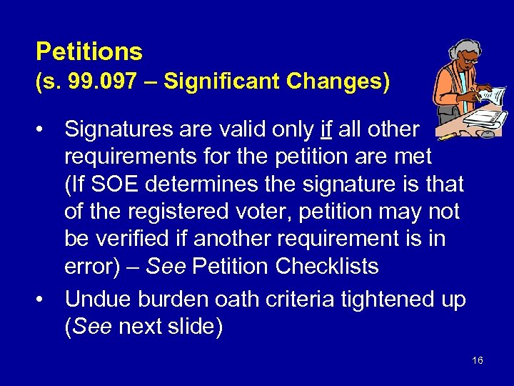 Petitions (s. 99. 097 – Significant Changes) • Signatures are valid only if all