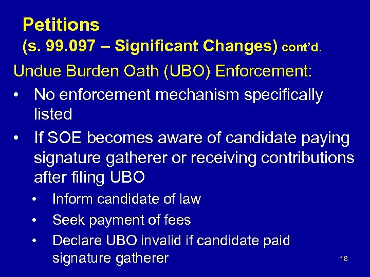 Petitions (s. 99. 097 – Significant Changes) cont’d. Undue Burden Oath (UBO) Enforcement: •