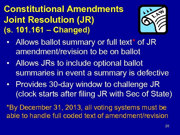 Constitutional Amendments Joint Resolution (JR) by (s. 101. 161 – Changed) • Allows ballot