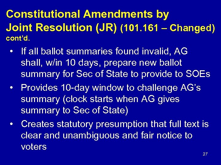 Constitutional Amendments by Joint Resolution (JR) (101. 161 – Changed) cont’d. • If all