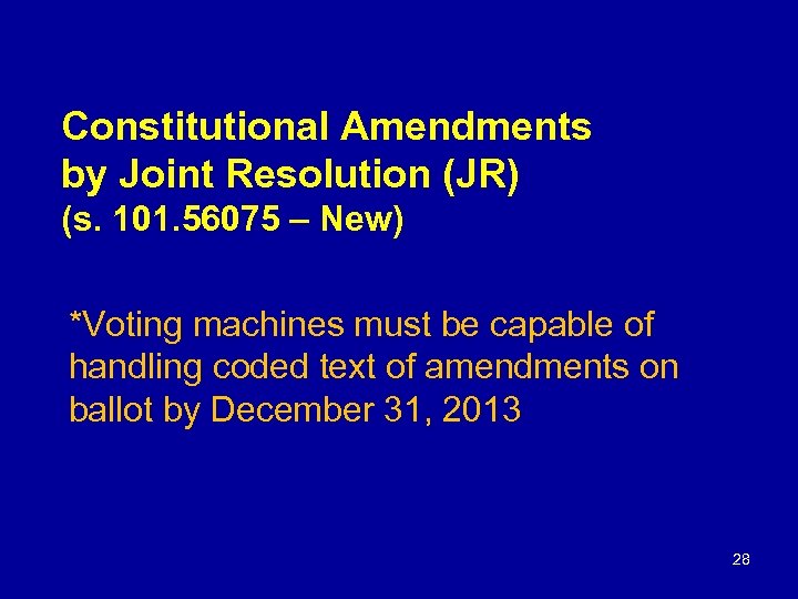 Constitutional Amendments by Joint Resolution (JR) (s. 101. 56075 – New) *Voting machines must