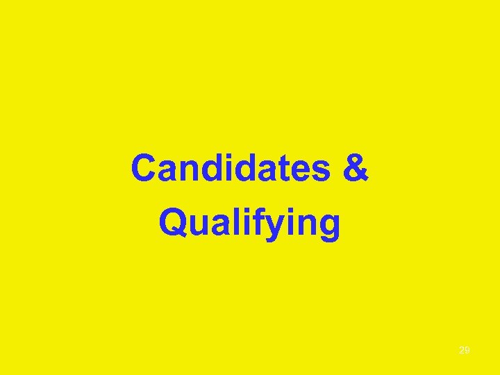 Candidates & Qualifying 29 
