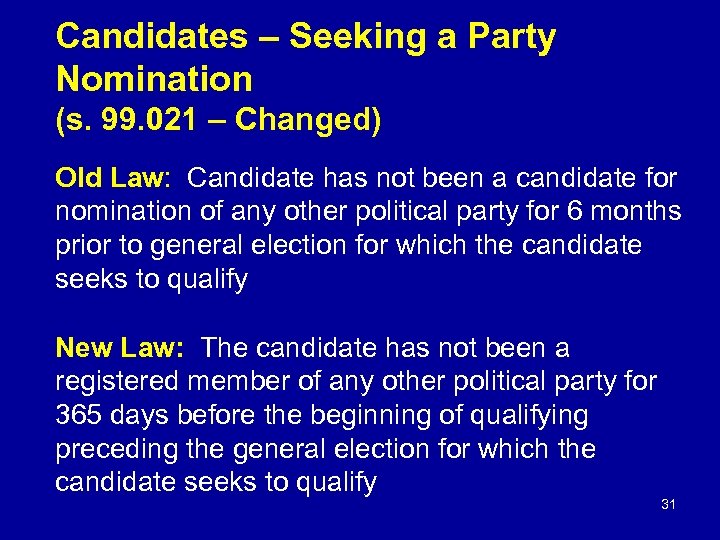 Candidates – Seeking a Party Nomination (s. 99. 021 – Changed) Old Law: Candidate