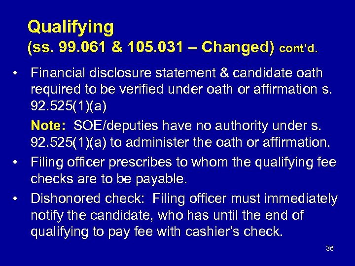 Qualifying (ss. 99. 061 & 105. 031 – Changed) cont’d. • Financial disclosure statement