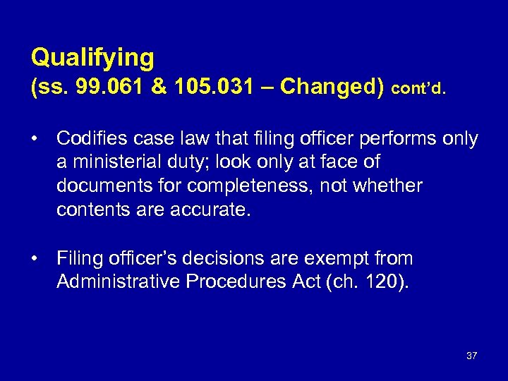 Qualifying (ss. 99. 061 & 105. 031 – Changed) cont’d. • Codifies case law