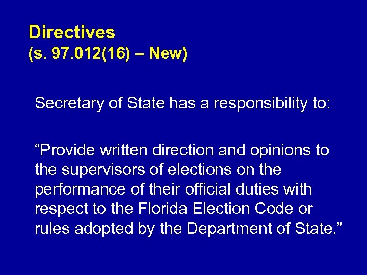 Directives (s. 97. 012(16) – New) Secretary of State has a responsibility to: “Provide