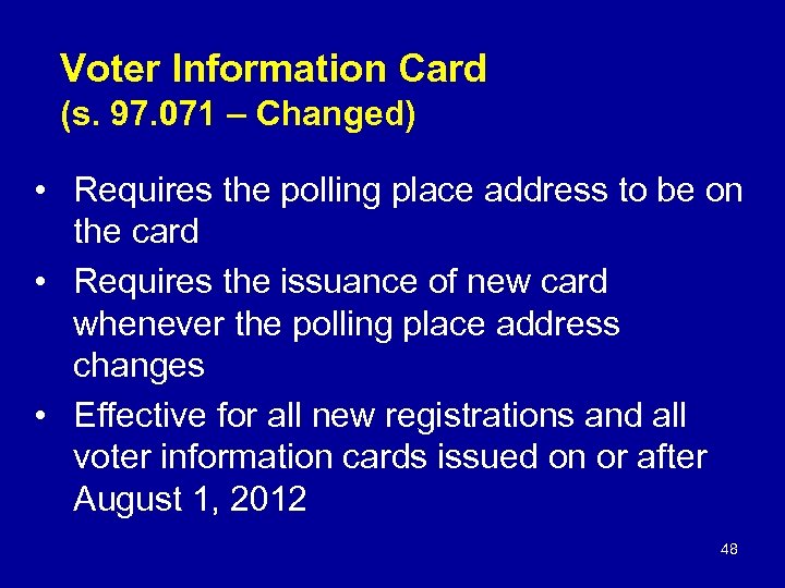 Voter Information Card (s. 97. 071 – Changed) • Requires the polling place address