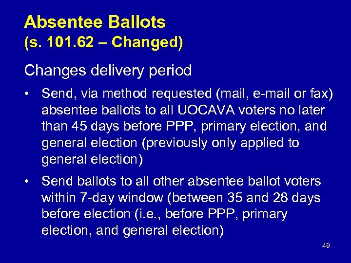 Absentee Ballots (s. 101. 62 – Changed) Changes delivery period • Send, via method
