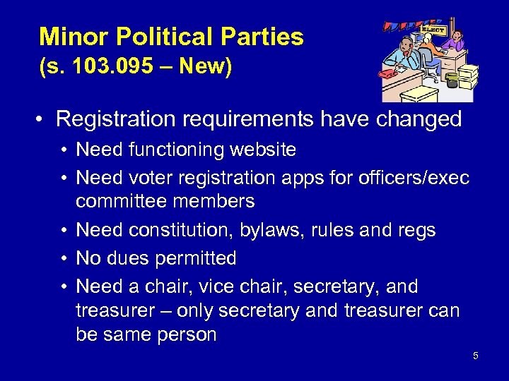 Minor Political Parties (s. 103. 095 – New) • Registration requirements have changed •