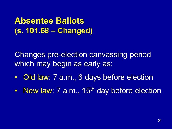Absentee Ballots (s. 101. 68 – Changed) Changes pre-election canvassing period which may begin