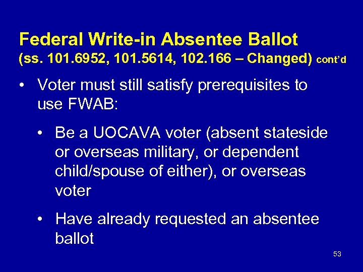 Federal Write-in Absentee Ballot (ss. 101. 6952, 101. 5614, 102. 166 – Changed) cont’d