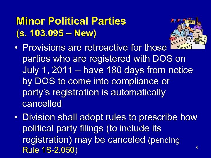 Minor Political Parties (s. 103. 095 – New) • Provisions are retroactive for those