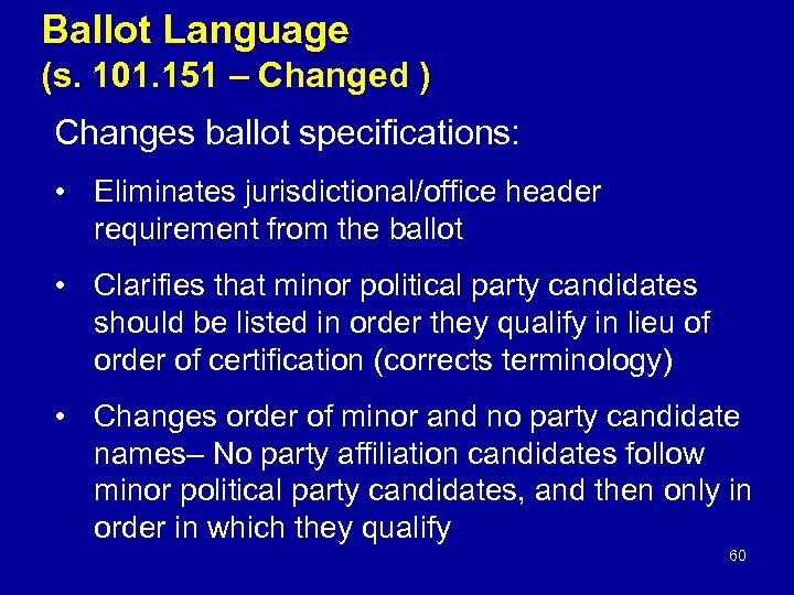 Ballot Language (s. 101. 151 – Changed ) Changes ballot specifications: • Eliminates jurisdictional/office