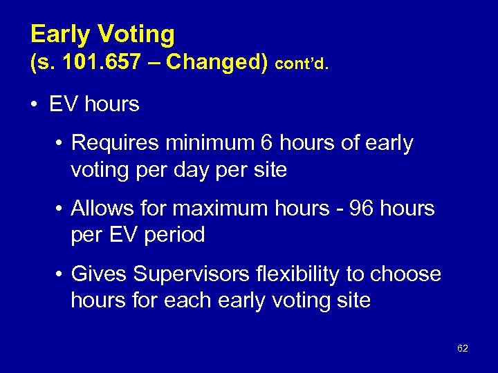 Early Voting (s. 101. 657 – Changed) cont’d. • EV hours • Requires minimum