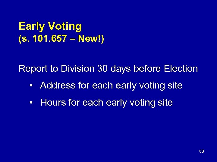 Early Voting (s. 101. 657 – New!) Report to Division 30 days before Election