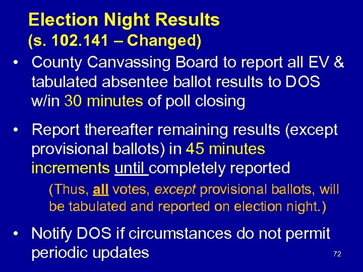 Election Night Results (s. 102. 141 – Changed) • County Canvassing Board to report