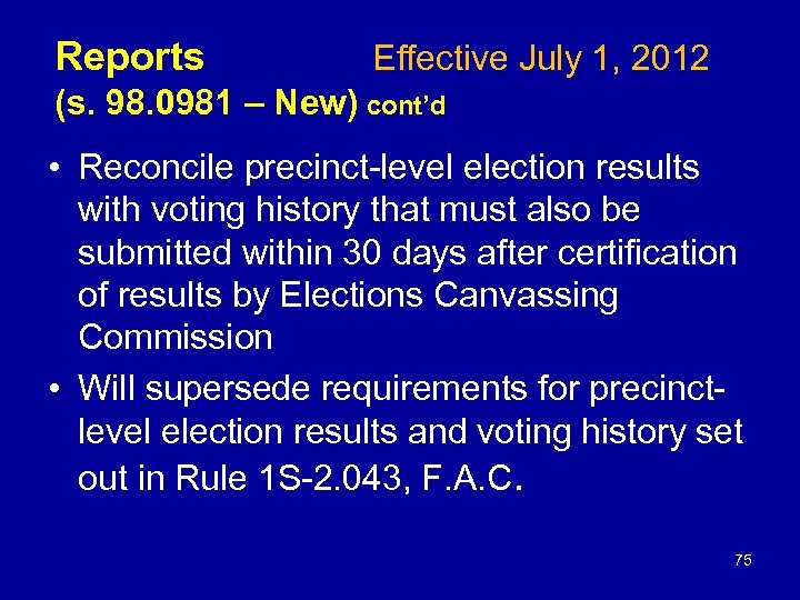 Reports Effective July 1, 2012 (s. 98. 0981 – New) cont’d • Reconcile precinct-level