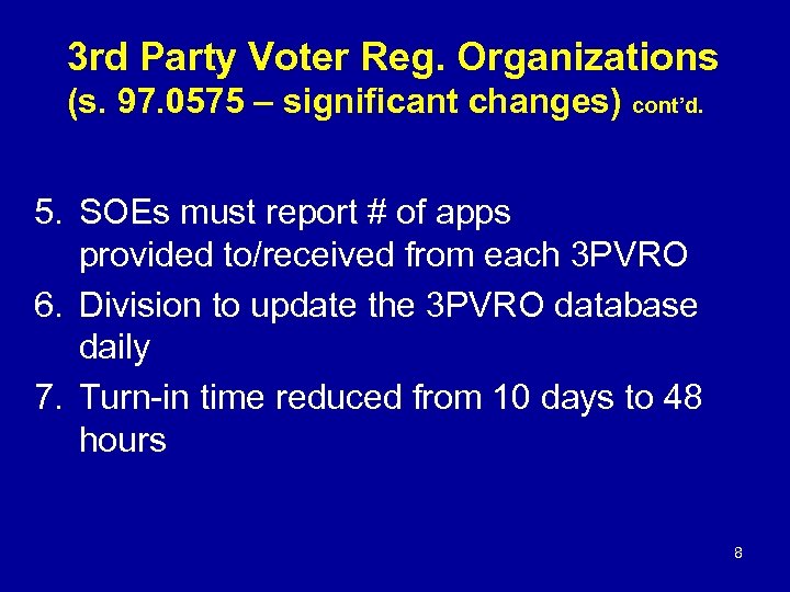 3 rd Party Voter Reg. Organizations (s. 97. 0575 – significant changes) cont’d. 5.