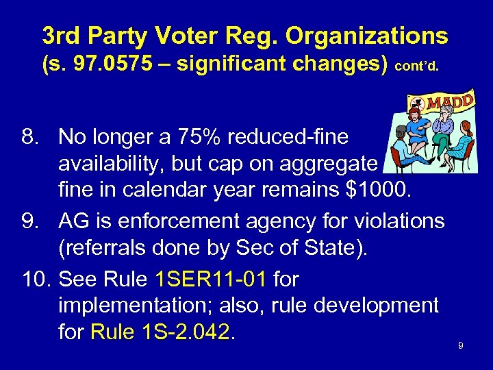 3 rd Party Voter Reg. Organizations (s. 97. 0575 – significant changes) cont’d. 8.