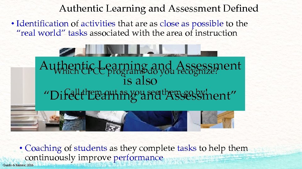 Authentic Learning and Assessment Defined • Identification of activities that are as close as