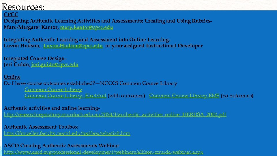 Resources: CPCC Designing Authentic Learning Activities and Assessments; Creating and Using Rubrics. Mary-Margaret Kantor,