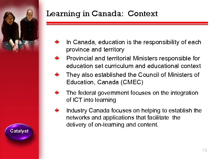 Learning in Canada: Context k k k In Canada, education is the responsibility of