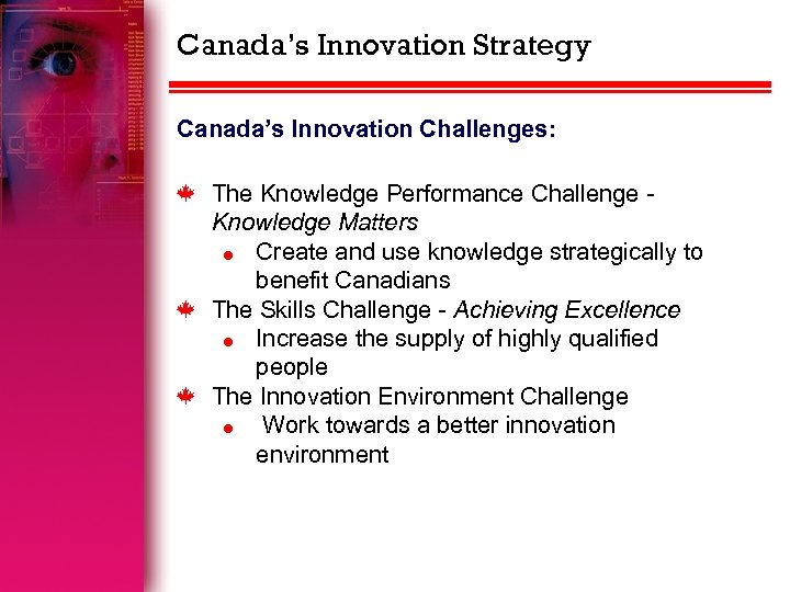 Canada’s Innovation Strategy Canada’s Innovation Challenges: k k k The Knowledge Performance Challenge Knowledge