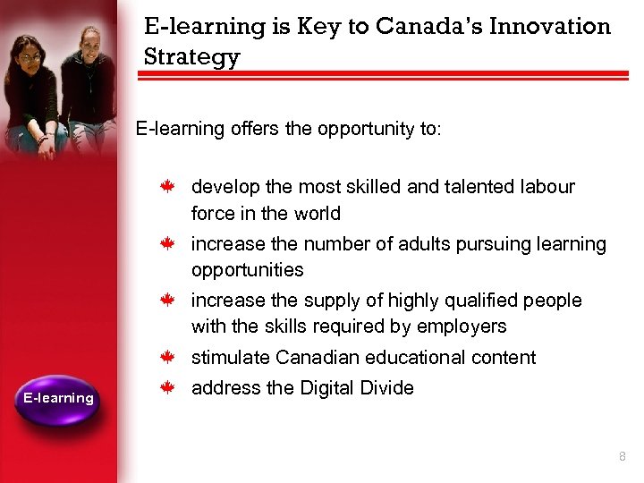 E-learning is Key to Canada’s Innovation Strategy E-learning offers the opportunity to: k k