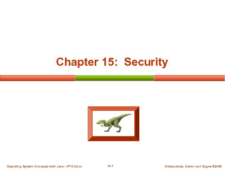 Chapter 15: Security Operating System Concepts with Java – 8 th Edition 14. 1