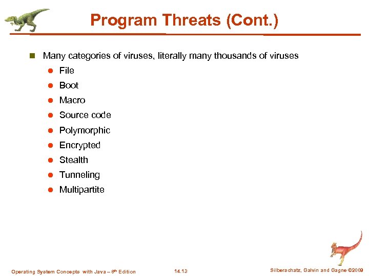 Program Threats (Cont. ) n Many categories of viruses, literally many thousands of viruses
