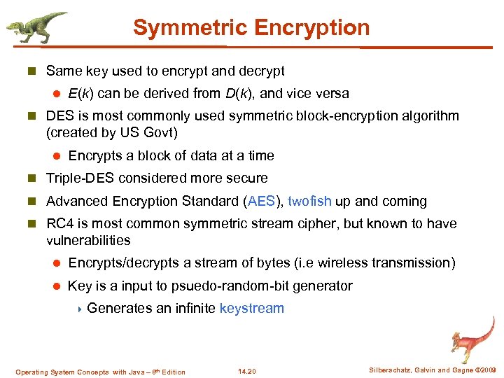 Symmetric Encryption n Same key used to encrypt and decrypt l E(k) can be