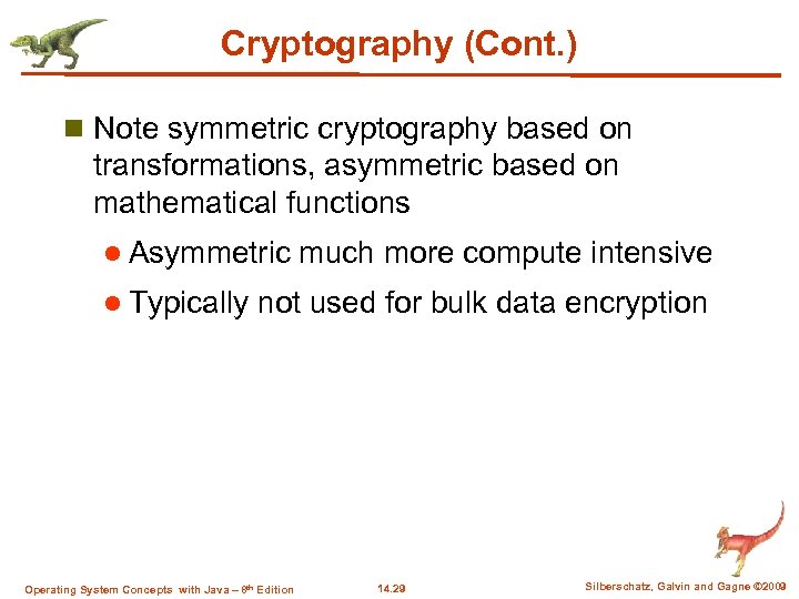 Cryptography (Cont. ) n Note symmetric cryptography based on transformations, asymmetric based on mathematical