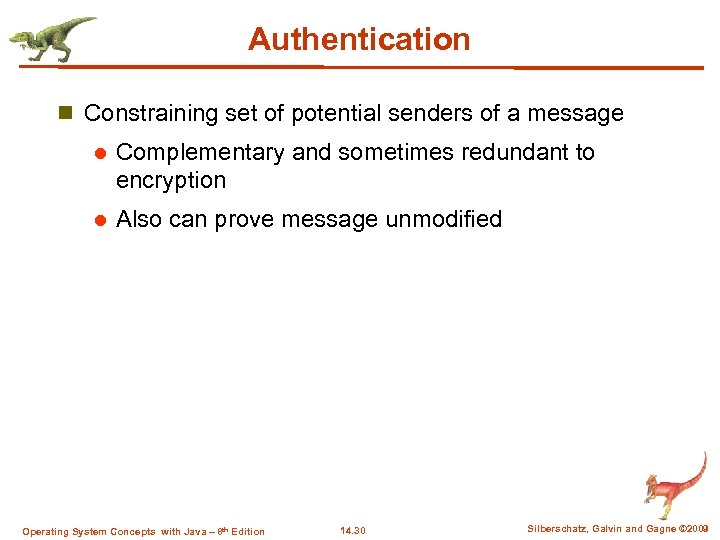 Authentication n Constraining set of potential senders of a message l Complementary and sometimes