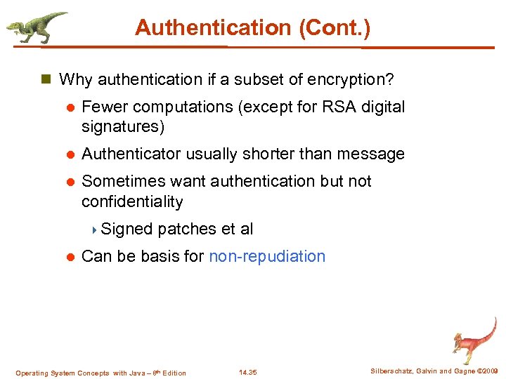 Authentication (Cont. ) n Why authentication if a subset of encryption? l Fewer computations