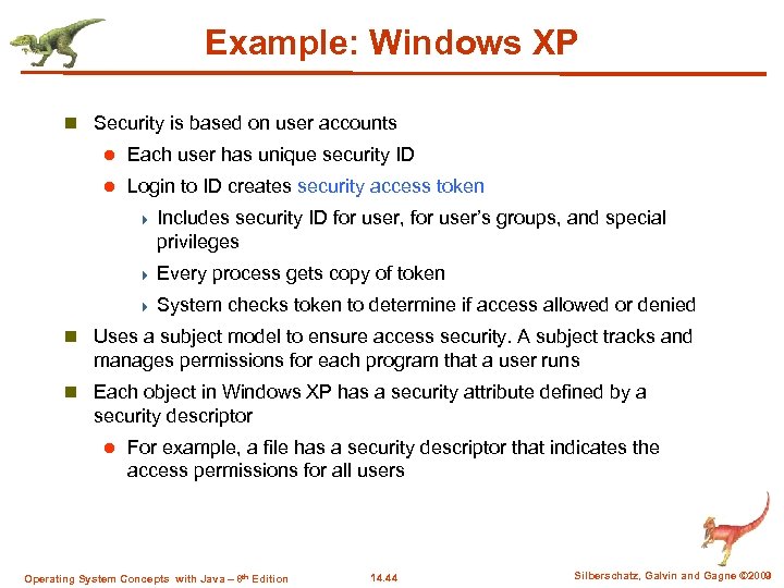 Example: Windows XP n Security is based on user accounts l Each user has