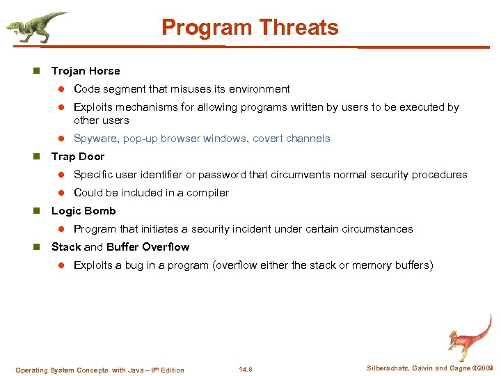 Program Threats n Trojan Horse l l Exploits mechanisms for allowing programs written by