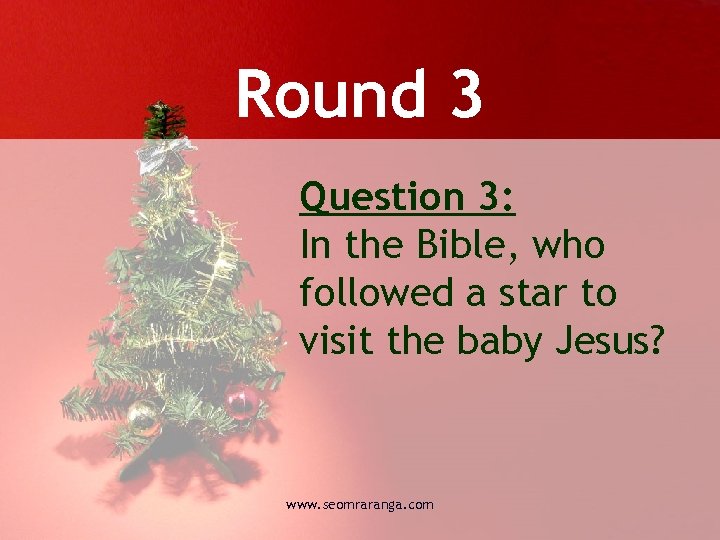 Round 3 Question 3: In the Bible, who followed a star to visit the