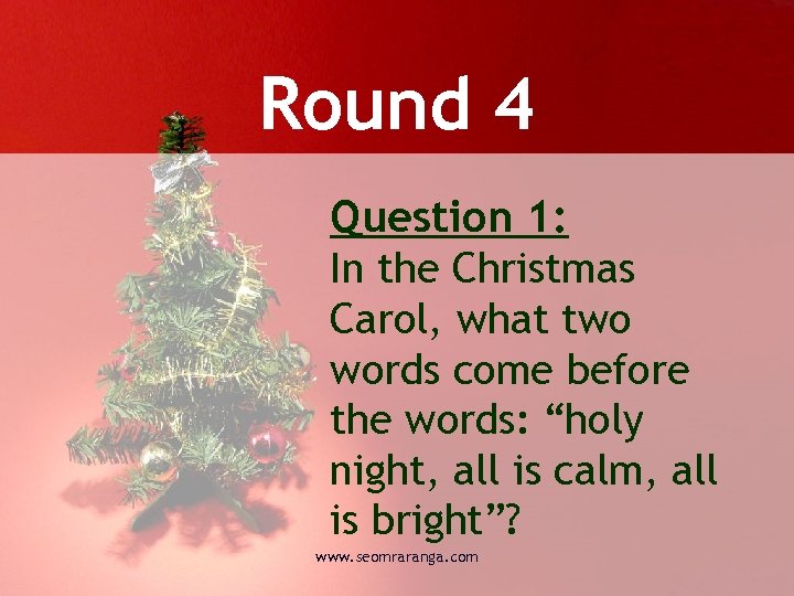 Round 4 Question 1: In the Christmas Carol, what two words come before the