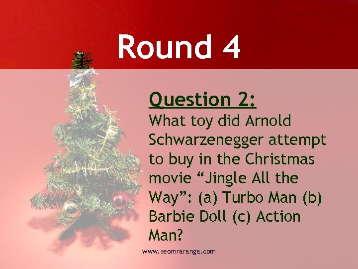 Round 4 Question 2: What toy did Arnold Schwarzenegger attempt to buy in the