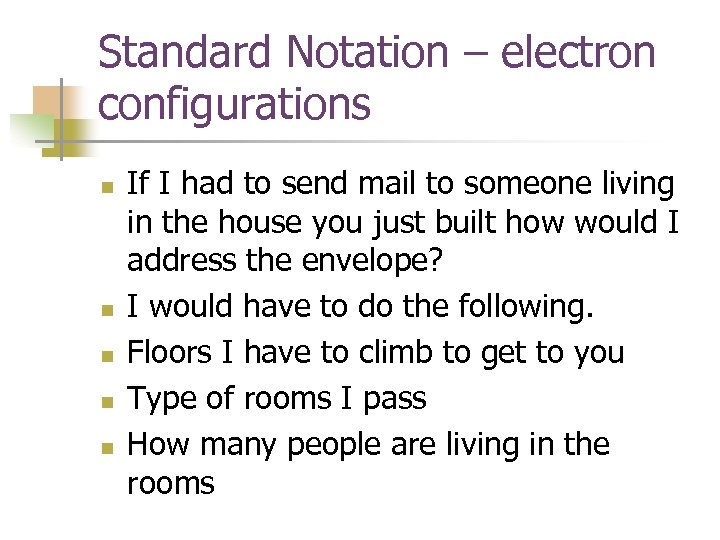 Standard Notation – electron configurations n n n If I had to send mail