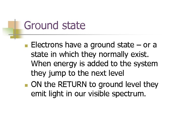 Ground state n n Electrons have a ground state – or a state in