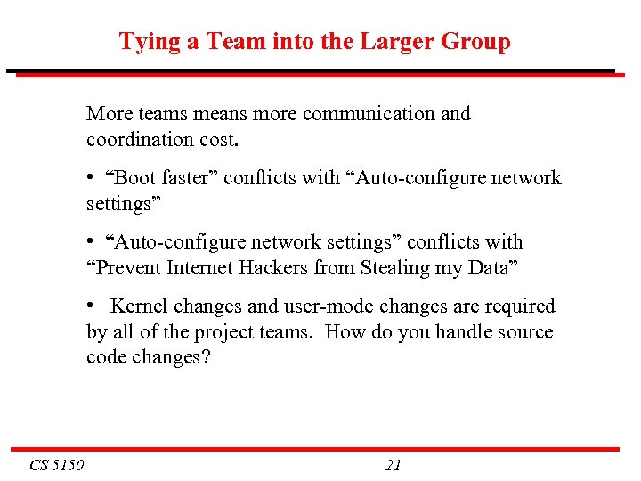 Tying a Team into the Larger Group More teams means more communication and coordination