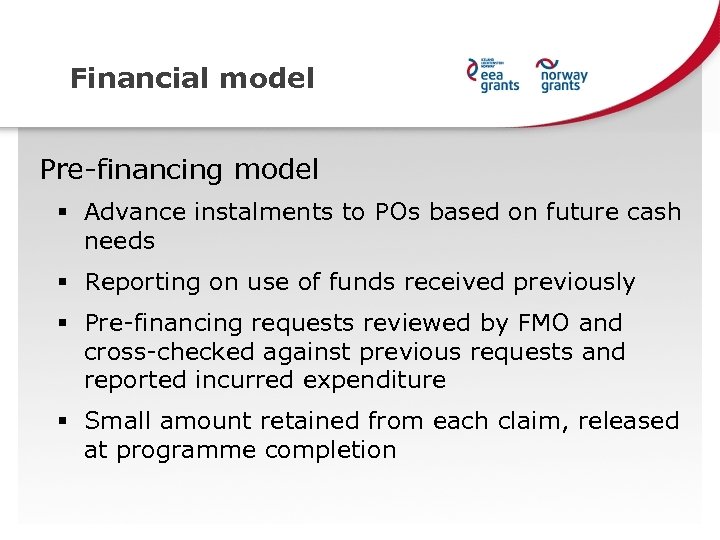 Financial model Pre-financing model § Advance instalments to POs based on future cash needs