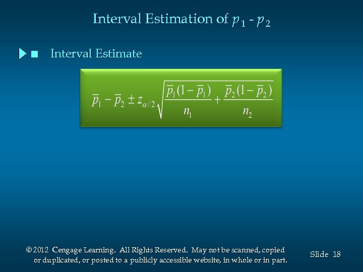 Interval Estimation of p 1 - p 2 n Interval Estimate © 2012 Cengage