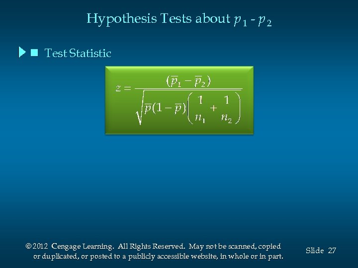 Hypothesis Tests about p 1 - p 2 n Test Statistic © 2012 Cengage