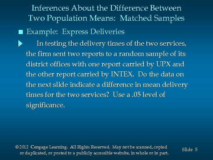 Inferences About the Difference Between Two Population Means: Matched Samples n Example: Express Deliveries