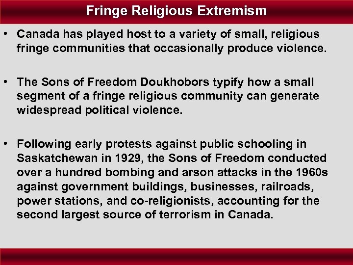 Fringe Religious Extremism • Canada has played host to a variety of small, religious